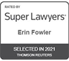 Rated By Super Lawyers | Erin Fowler | Selected in 2021 | Thomson Reuters